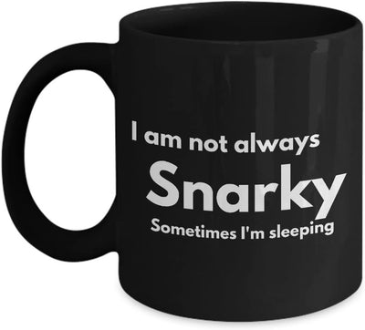 I am not always snarky Black Mug 11oz